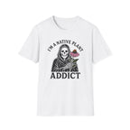 I'm a Native Plant Addict T-Shirt