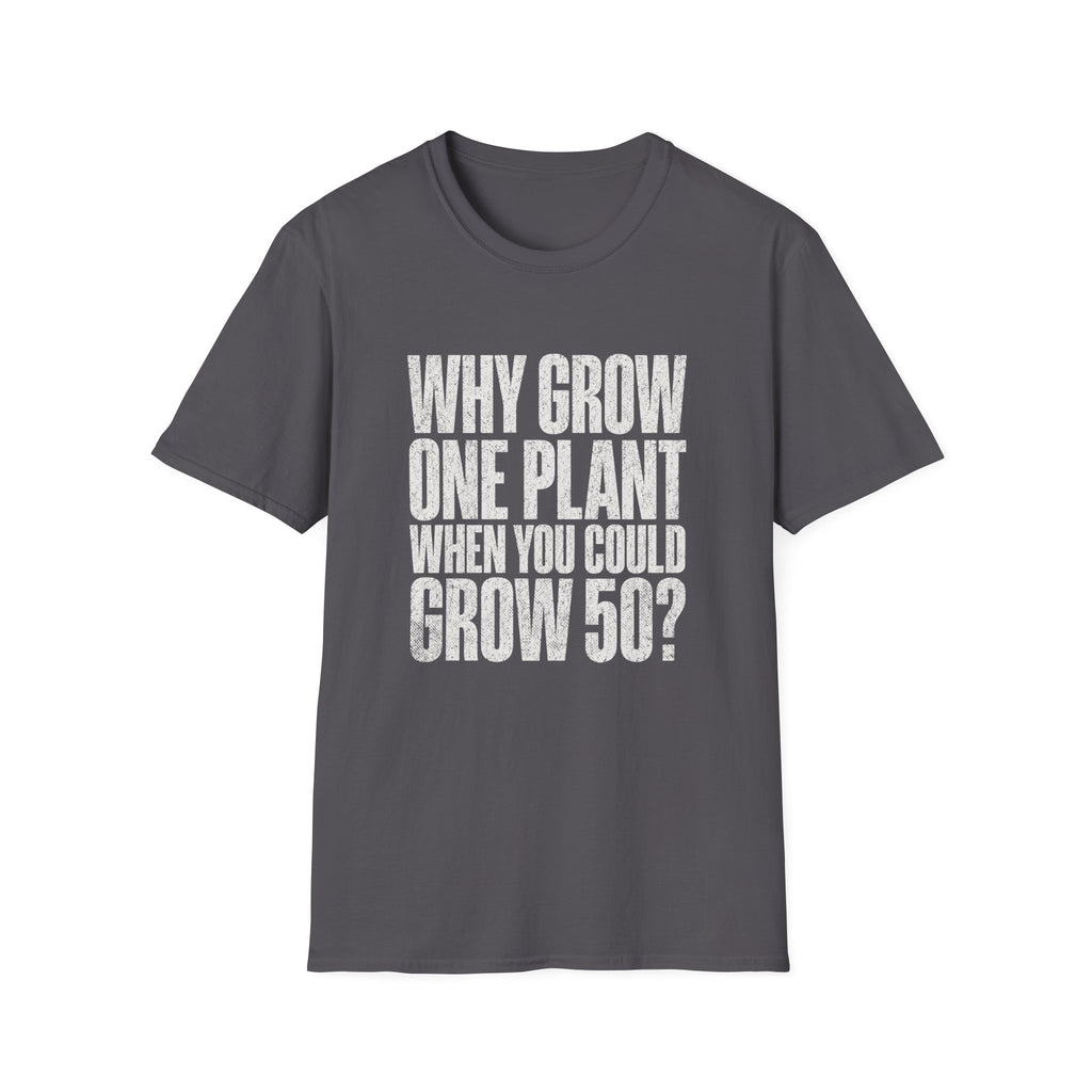 Grow 50 Plants T-Shirt