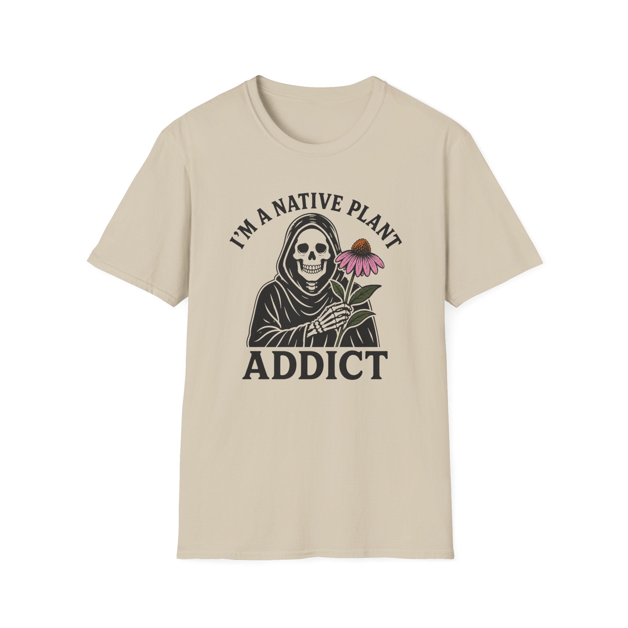I'm a Native Plant Addict T-Shirt
