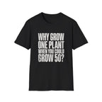 Grow 50 Plants T-Shirt