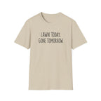Lawn Gone Tomorrow T-Shirt