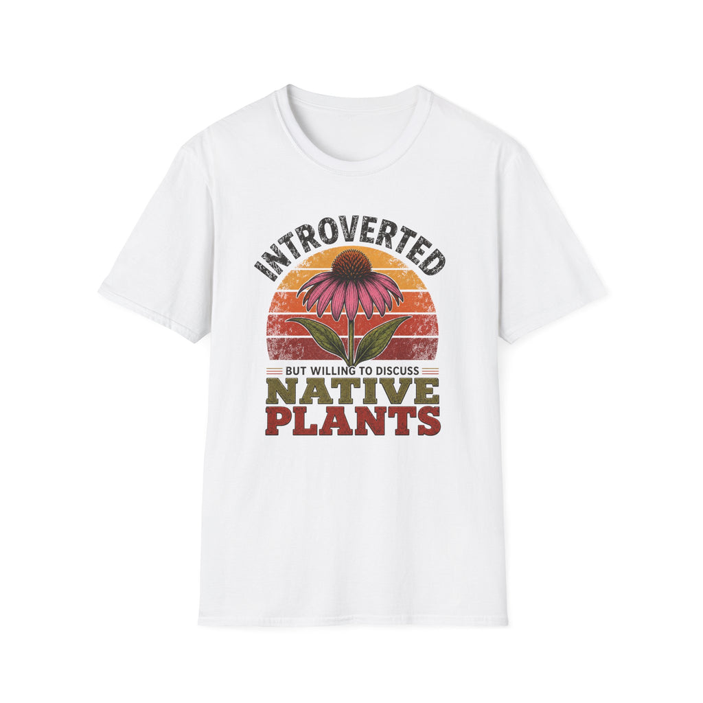 Introverted But Willing To Discuss Native Plants T-Shirt
