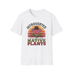 Introverted But Willing To Discuss Native Plants T-Shirt