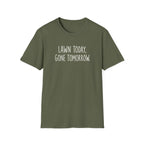 Lawn Gone Tomorrow T-Shirt