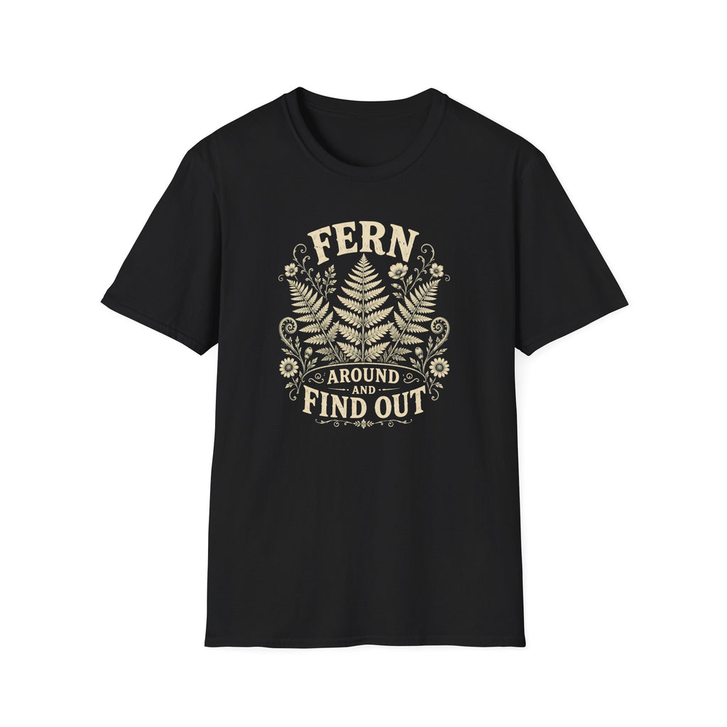 Fern Around & Find Out T-Shirt