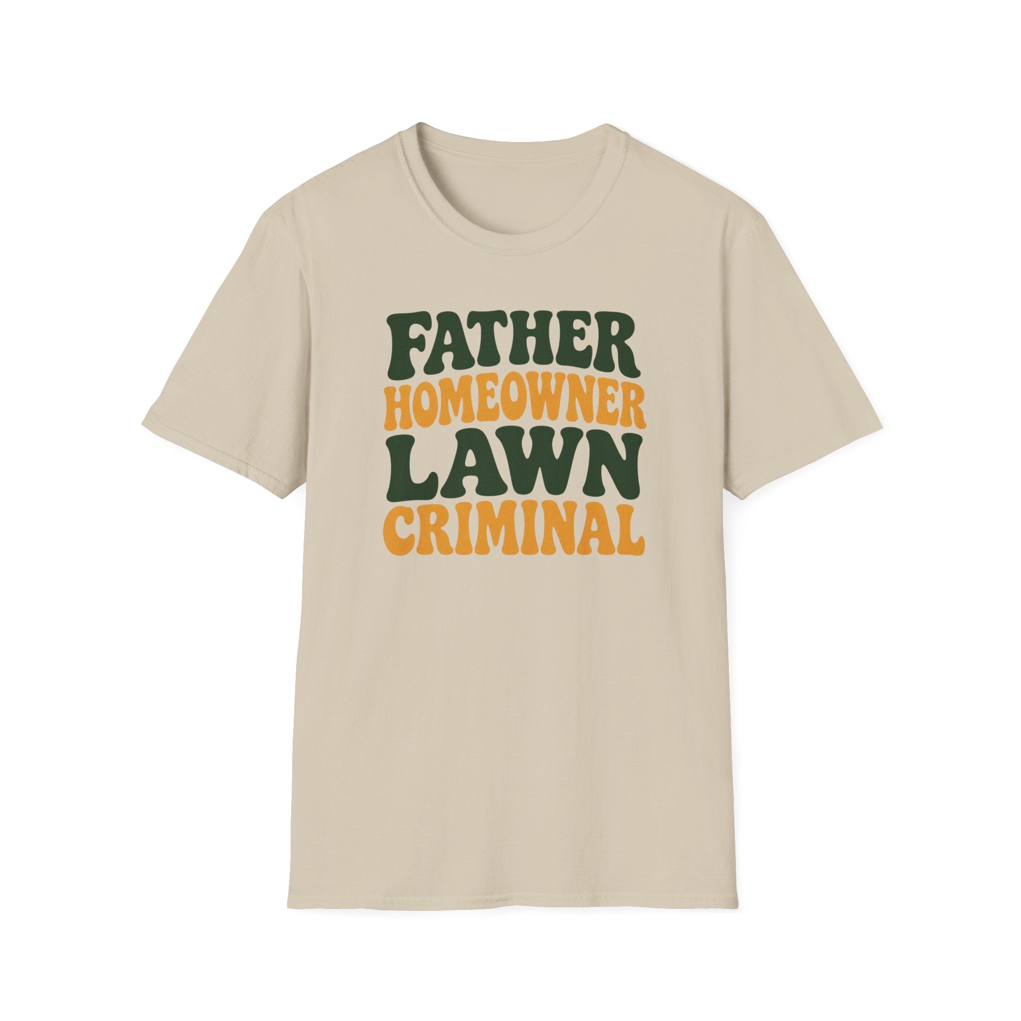 Father Homeowner Lawn Criminal T-Shirt