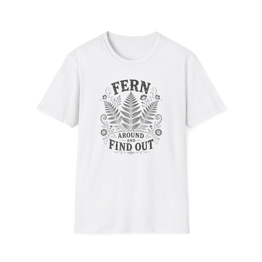 Fern Around & Find Out T-Shirt