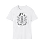 Fern Around & Find Out T-Shirt