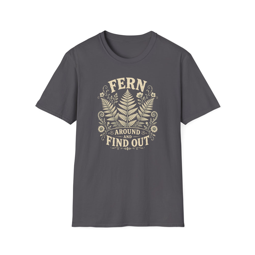 Fern Around & Find Out T-Shirt