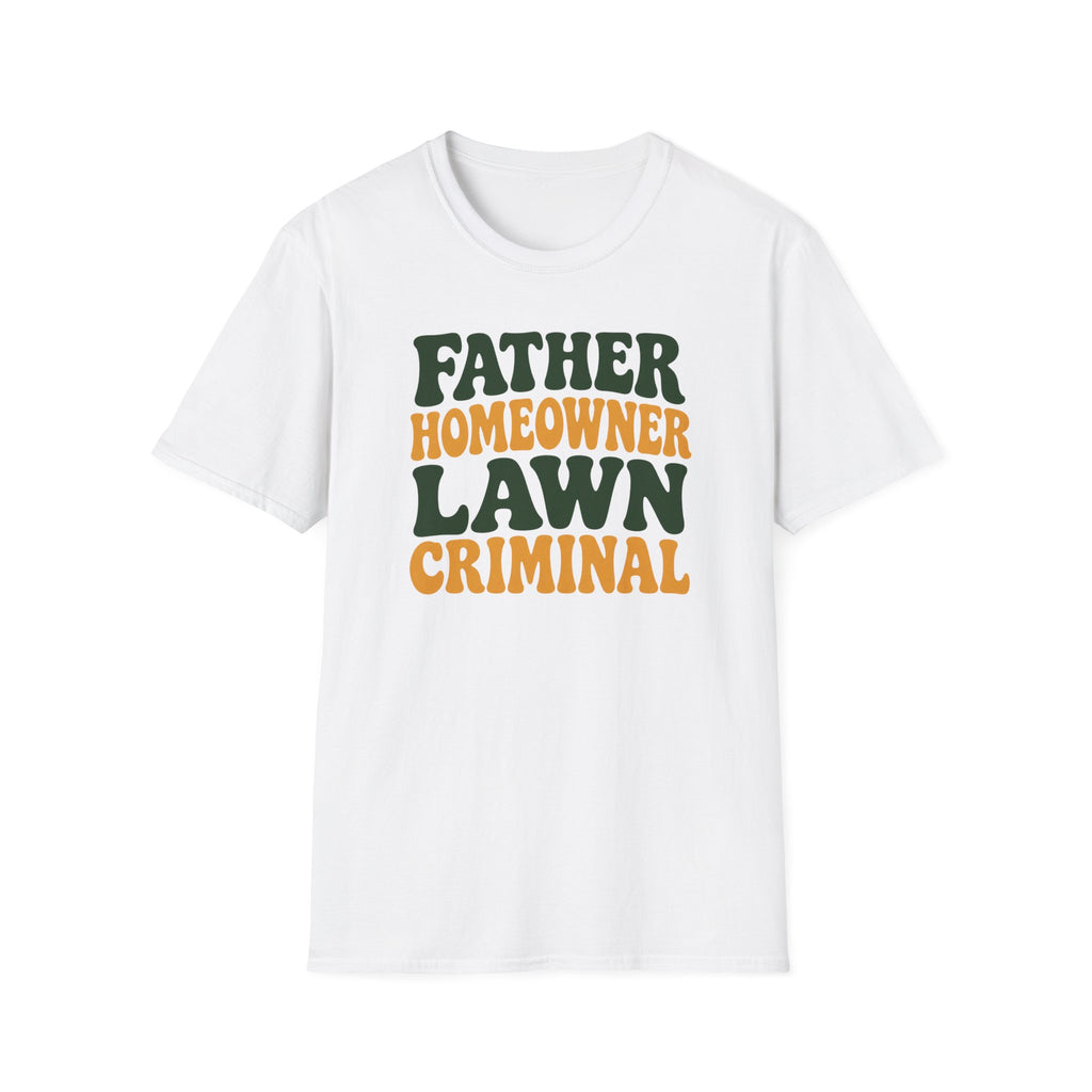Father Homeowner Lawn Criminal T-Shirt