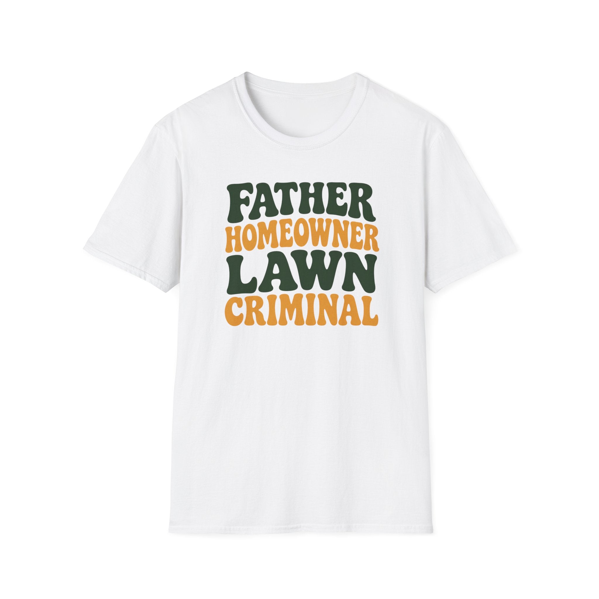 Father Homeowner Lawn Criminal T-Shirt