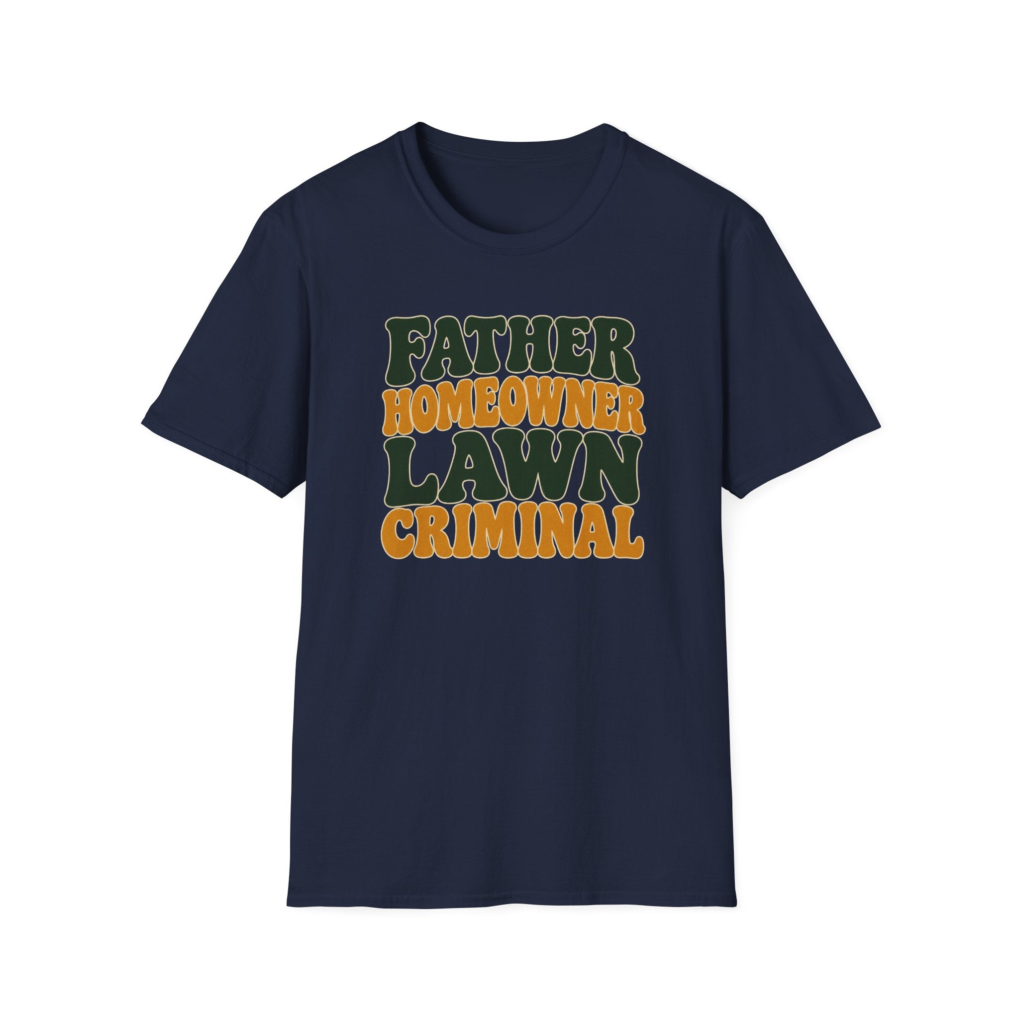 Father Homeowner Lawn Criminal T-Shirt