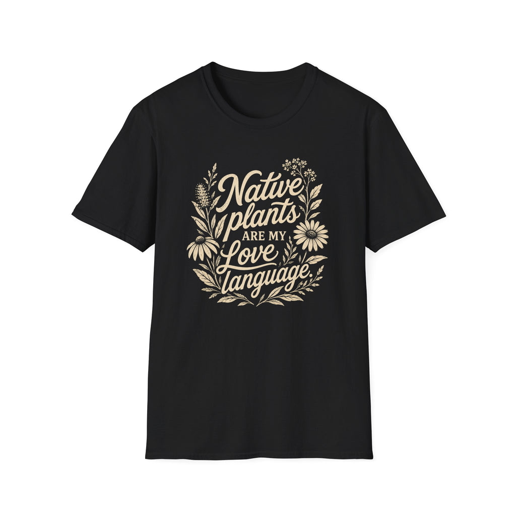 Native Plants Are My Love Language T-Shirt