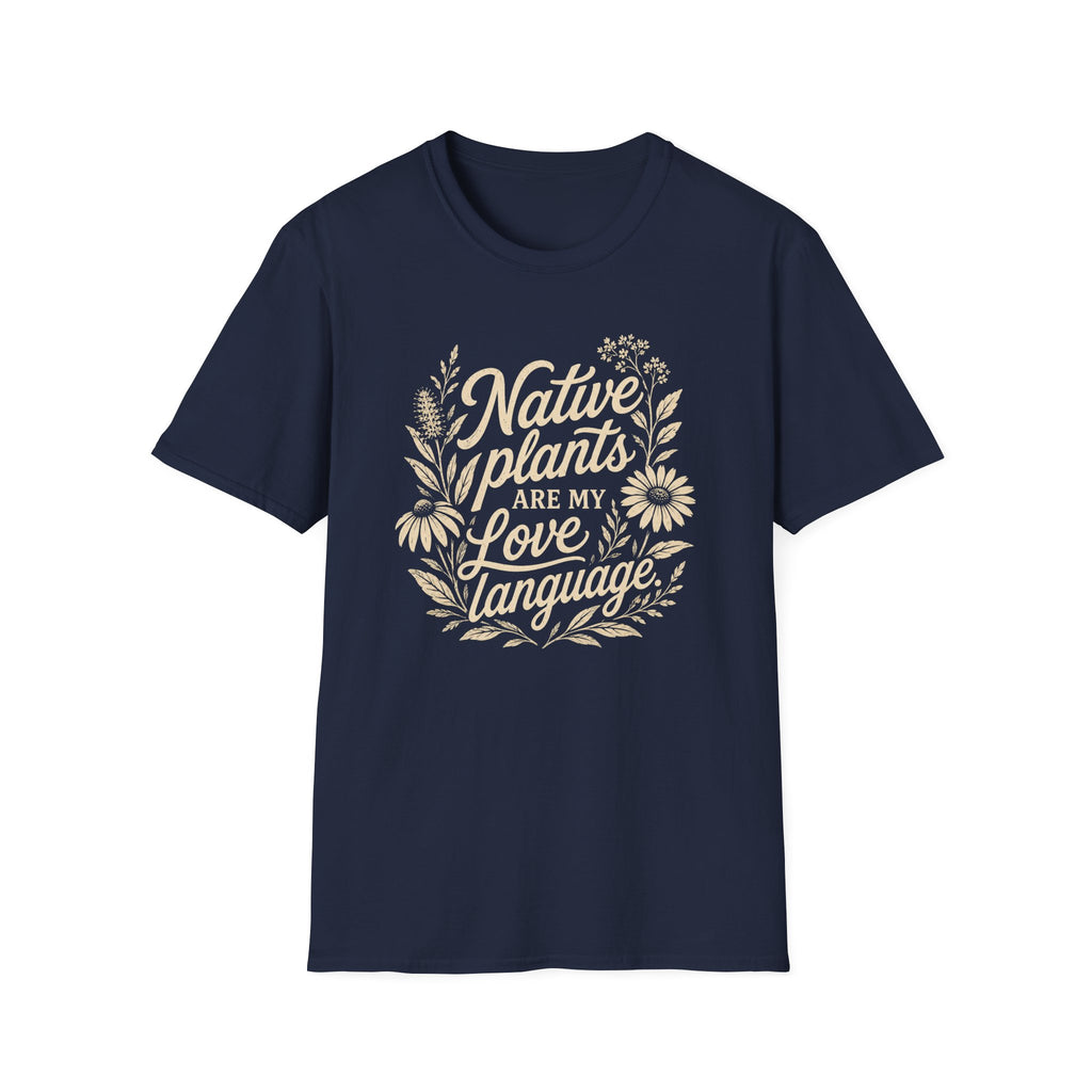 Native Plants Are My Love Language T-Shirt