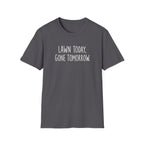 Lawn Gone Tomorrow T-Shirt