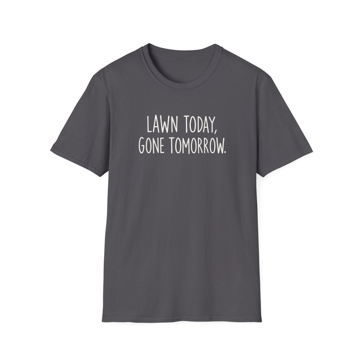 Lawn Gone Tomorrow T-Shirt