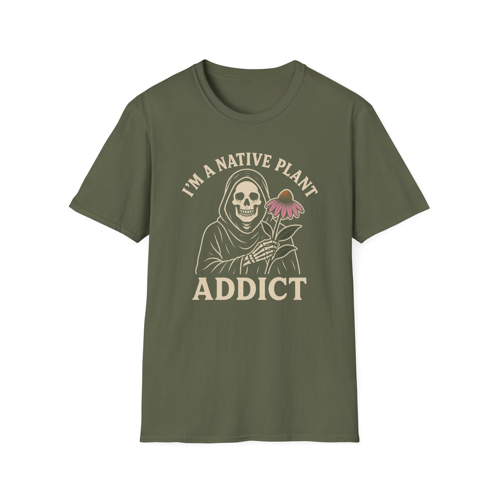 I'm a Native Plant Addict T-Shirt