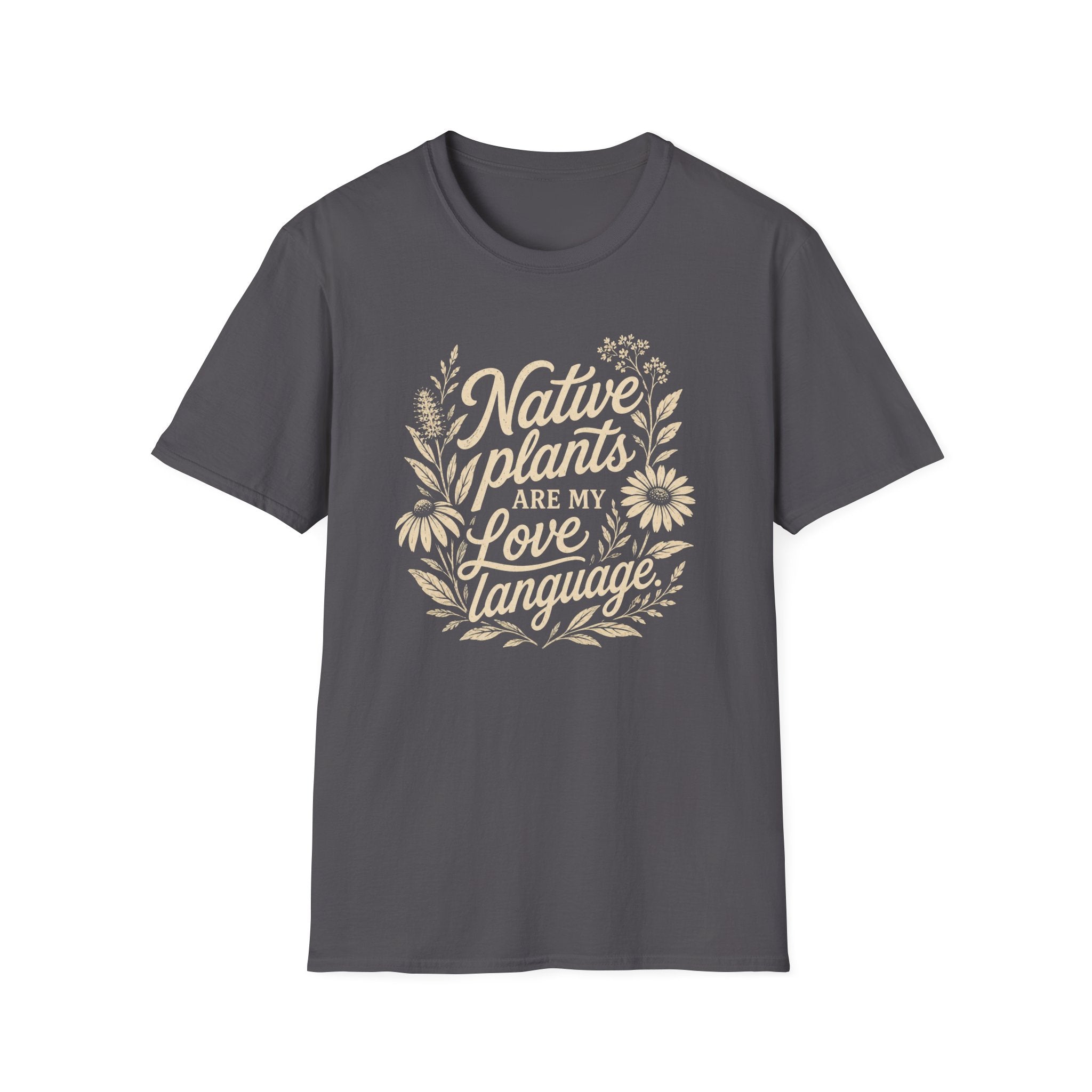 Native Plants Are My Love Language T-Shirt