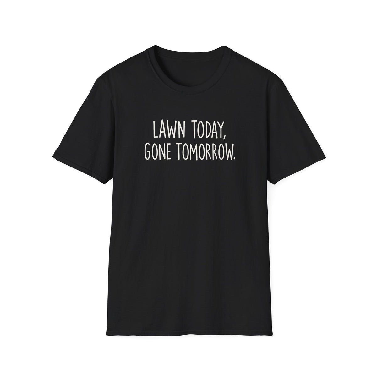Lawn Gone Tomorrow T-Shirt