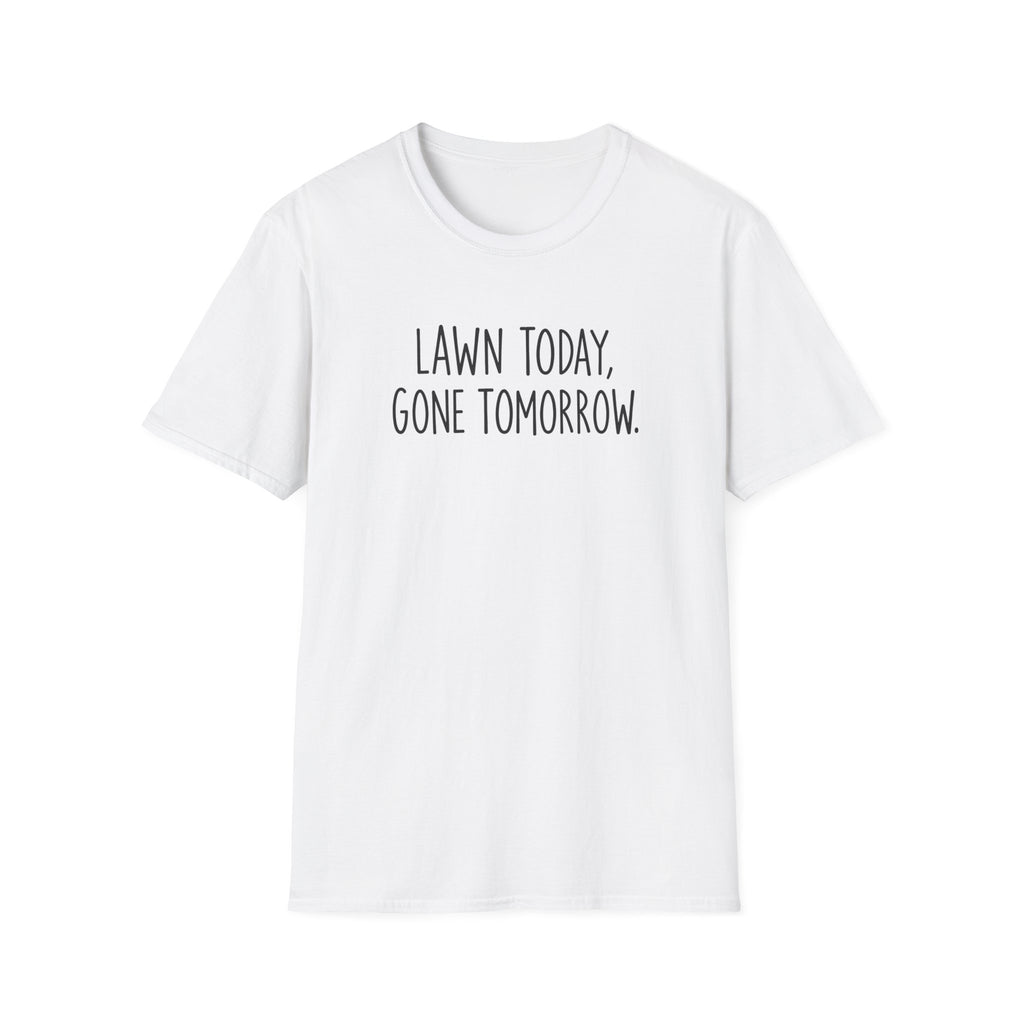 Lawn Gone Tomorrow T-Shirt