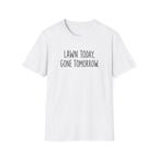 Lawn Gone Tomorrow T-Shirt