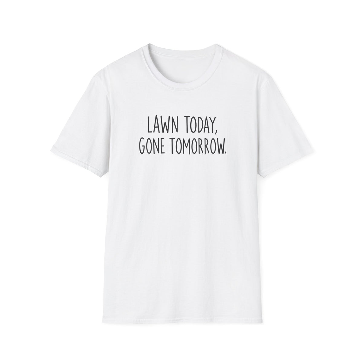 Lawn Gone Tomorrow T-Shirt