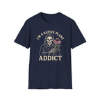 I'm a Native Plant Addict T-Shirt