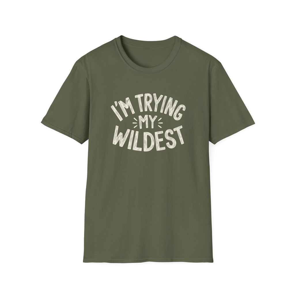 Trying My Wildest T-Shirt