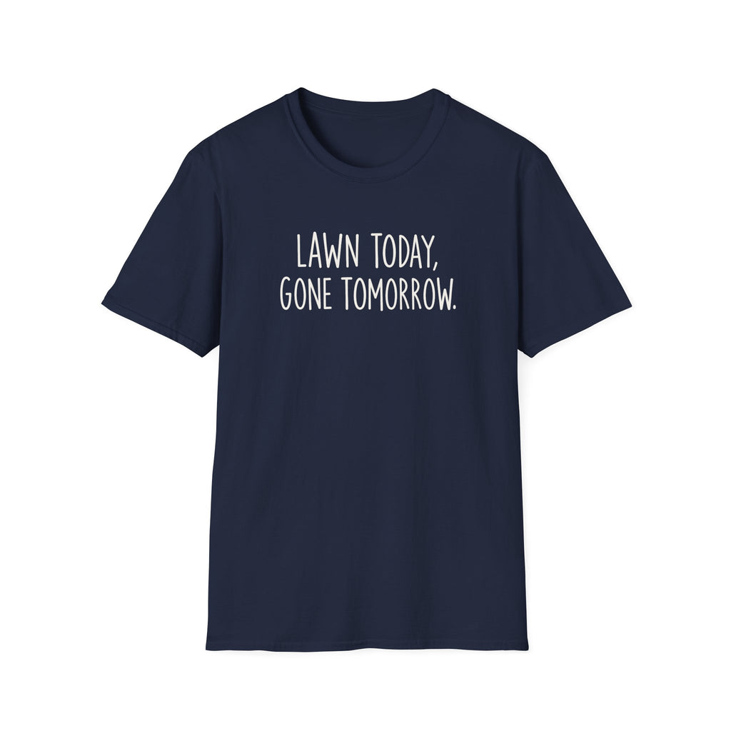 Lawn Gone Tomorrow T-Shirt