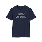 Lawn Gone Tomorrow T-Shirt