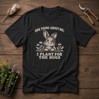 Planting For Bugs T-Shirt