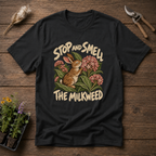 Smell The Milkweed T-Shirt