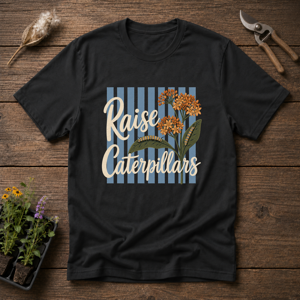 Raise Caterpillars T-Shirt