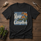 Raise Caterpillars T-Shirt