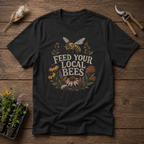 Feed Your Local Bees T-Shirt