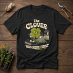 The Clover Was Here First T-Shirt