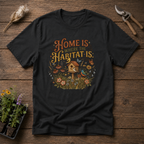Home Is Where The Habitat Is T-Shirt