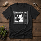 Old Woman Yells At Flowers T-Shirt