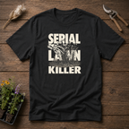 Serial Lawn Killer T-Shirt