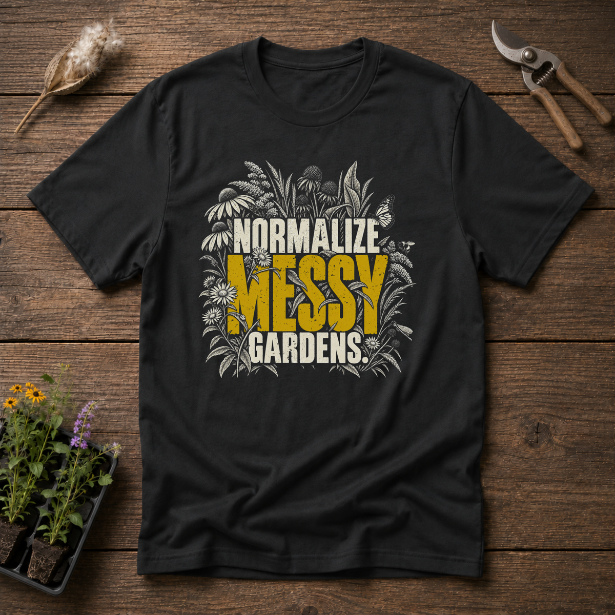 Normalize Messy Gardens T-Shirt