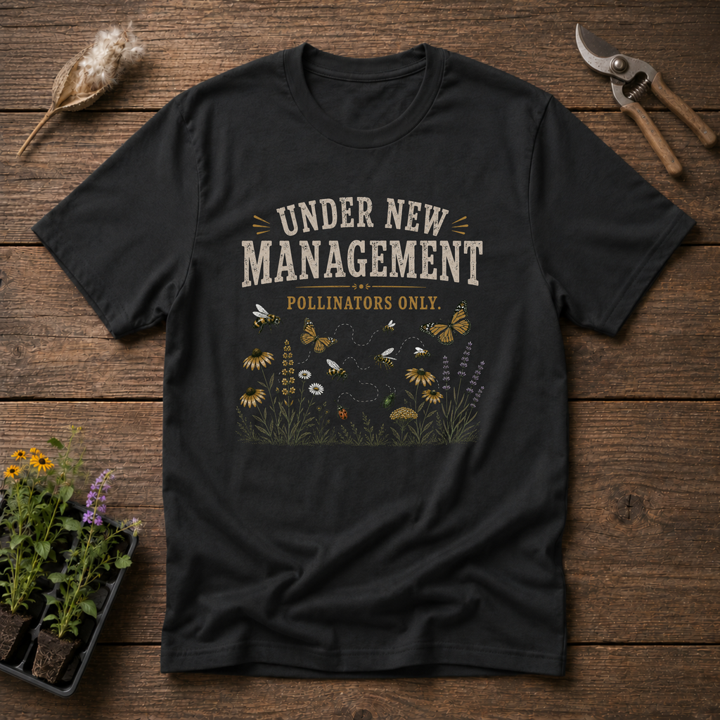 Under New Management Pollinators Only T-Shirt