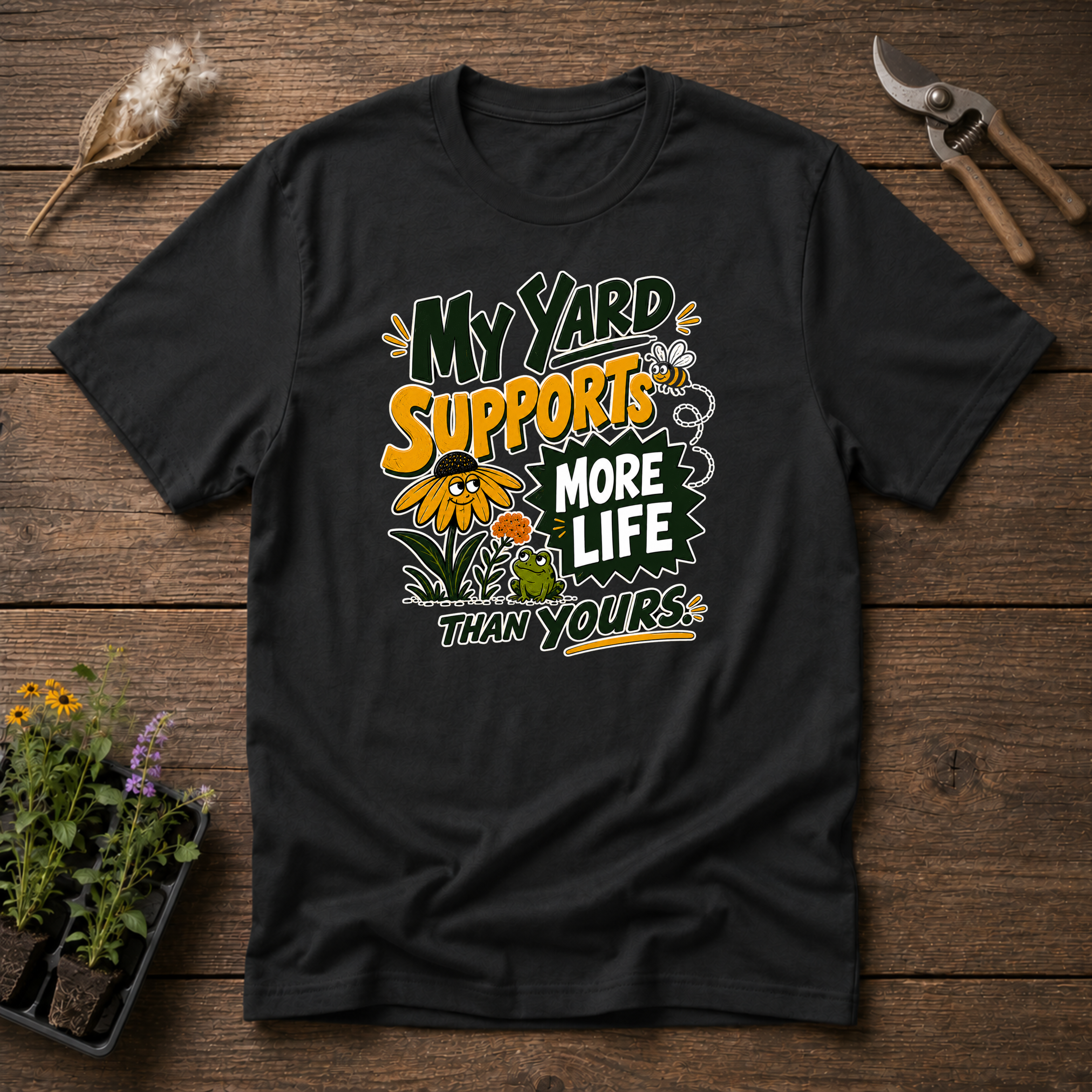My Yard Supports More Life Than Yours T-Shirt
