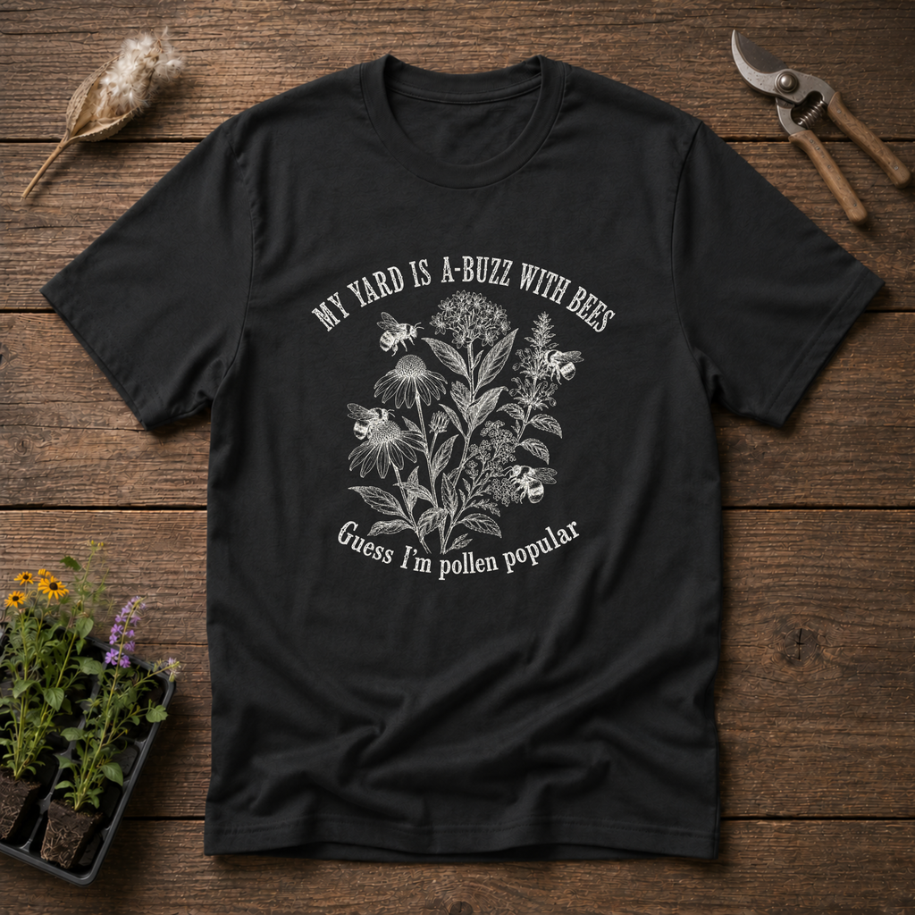 My Yard is A-Buzz With Bees T-Shirt