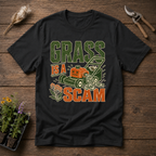 Grass Is A Scam T-Shirt