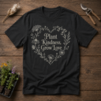 Plant Kindness Grow Love T-Shirt