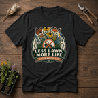 Less Lawn More Life T-Shirt