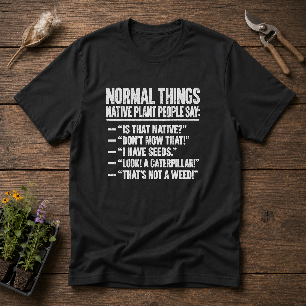 Native Plant Sayings T-Shirt