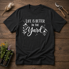 Life Is Better In The Yard T-Shirt