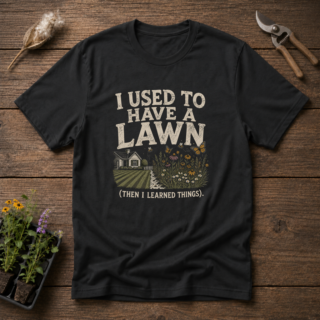I Used To Have a Lawn T-Shirt