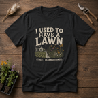 I Used To Have a Lawn T-Shirt